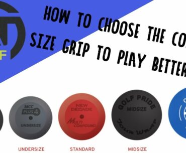 HOW TO CHOOSE THE CORRECT SIZE GRIP FOR BETTER GOLF