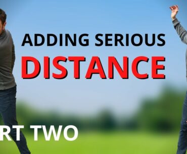 HOW TO ADD SERIOUS DISTANCE TO YOUR GOLF SWING PART TWO