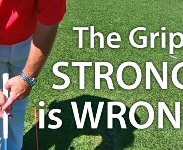 Golf Grip - Strong Is Wrong!