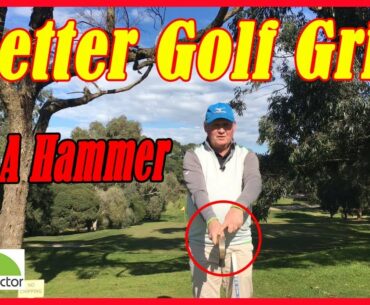 Improve Your Golf Grip Using A Hammer