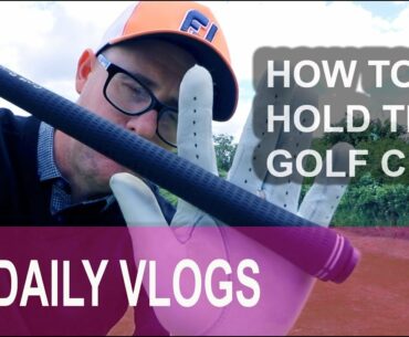 HOW TO HOLD THE GOLF CLUB