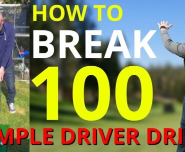 HOW TO BREAK 100 WITH SIMPLE DRIVER DRILL