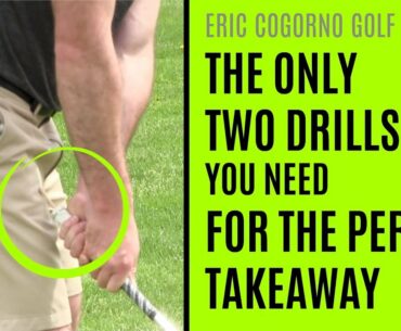 GOLF: The Only Two Drills You Need For The Perfect Golf Swing Takeaway