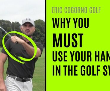 GOLF: Why You MUST Use Your Hands In The Golf Swing