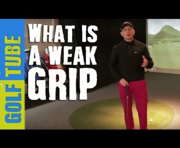 WHAT IS A WEAK GOLF GRIP