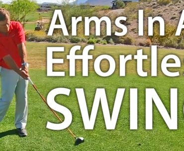 Arms In An Effortless Golf Swing