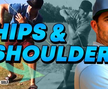 Hips and Shoulders : Keys to EVERY Golf Swing