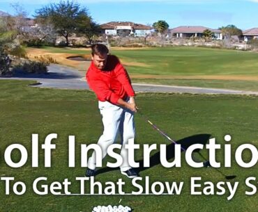 Golf Instruction - How To Get That Slow Easy Swing