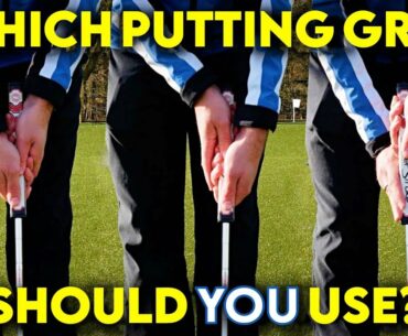 Which Putting Grip Should You Use? | Pros and Cons