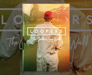 Loopers: The Caddie's Long Walk