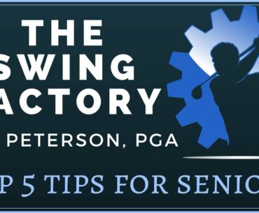 5 GOLF SWING TIPS FOR SENIOR GOLFERS