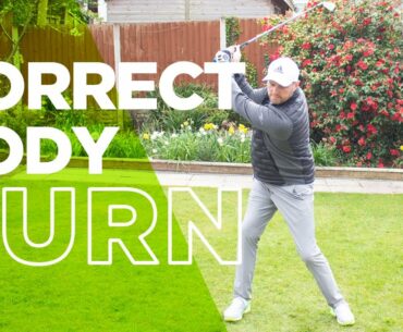 TURN YOU BODY CORRECTLY IN THE GOLF SWING