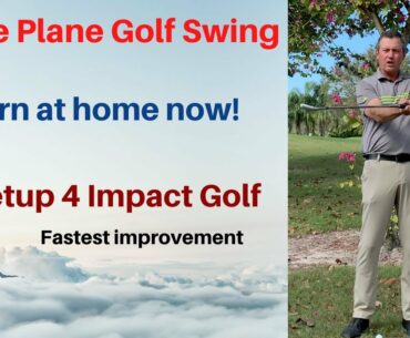 Single Plane golf swing - Learn at home now - Setup 4 Impact golf is #1
