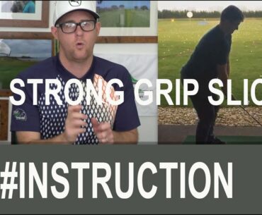 Strong Grip Slice Swing Lesson