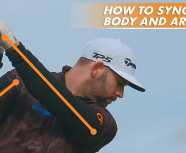 HOW TO SYNC UP YOUR BODY AND ARMS IN THE GOLF SWING