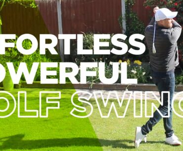HOW TO BUILD AN EFFORTLESS POWERFUL GOLF SWING
