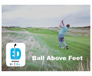 Golf Tip: Uneven Lies - Ball above the feet with Eric Drane, PGA