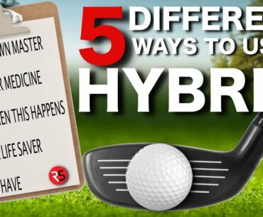 5 DIFFERENT ways to use a HYBRID on the golf course