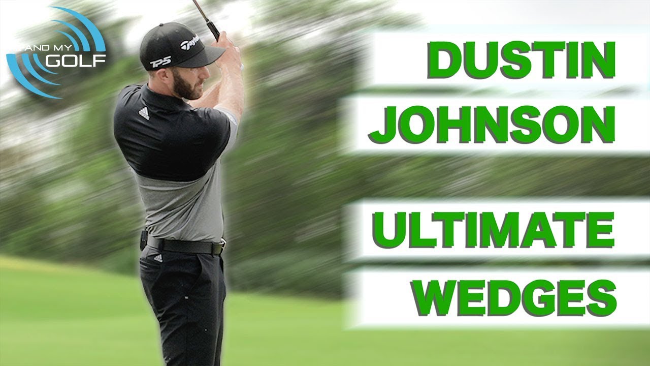 DUSTIN JOHNSON – HOW TO BECOME THE ULTIMATE WEDGE PLAYER | ME AND MY GOLF DUSTIN JOHNSON - HOW TO BECOME THE ULTIMATE WEDGE PLAYER | ME AND MY GOLF