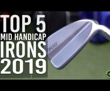 TOP 5 MID HANDICAP IRONS 2019
