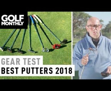 Best Putters 2018 I Gear Test I Golf Monthly