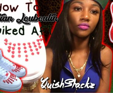 How To: Red Bottom Nike Air Force 1’s (Christian Louboutin Inspired) Spiked