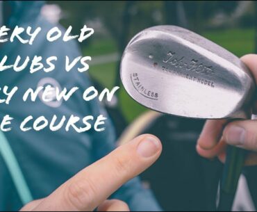 VERY OLD CLUBS AGAINST NEW GOLF CLUBS ON THE COURSE