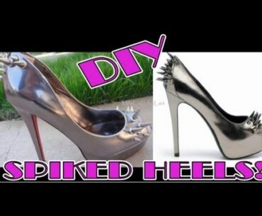 D.I.Y- Sexy Spiked Heels!! (Ruthie Davis / Sam Edelman Inspired)