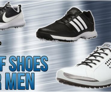 10 Best Golf Shoes For Men 2018