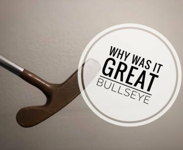 Why Was it Great? The John Reuter Bullseye putter