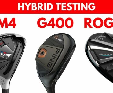 Hybrid Testing TaylorMade M4 VS Ping G400 VS Callaway Rogue