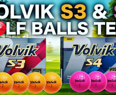 NEW VOLVIK S3 & S4 GOLF BALLS TESTED
