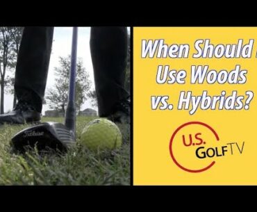 Course Management: When to Use Woods vs Hybrids