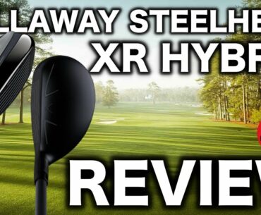 NEW CALLAWAY STEELHEAD XR HYBRID REVIEW