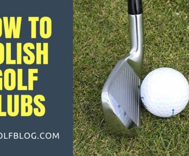 How to Polish Golf clubs at Home | Best Way Clean Polish Golf Clubs