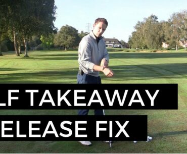 GOLF SWING TAKEAWAY AND RELEASE FIX
