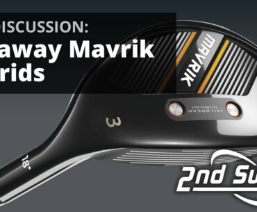 Callaway Mavrik Hybrids | R&D Discussion