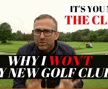 WHY I DONT NEED TO BUY NEW GOLF CLUBS  - GOLFMATES