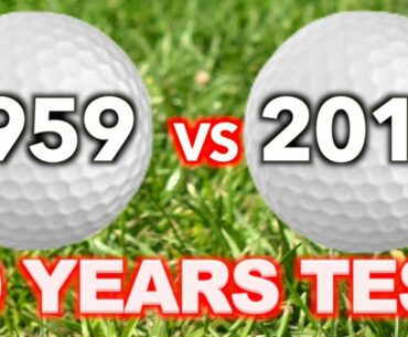 1959 GOLF BALLS VS 2019 GOLF BALL  - 60 YEARS GOLF TEST