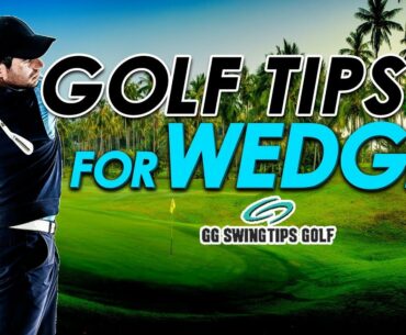 Golf Tips for Wedges To Enhance Striking Ability