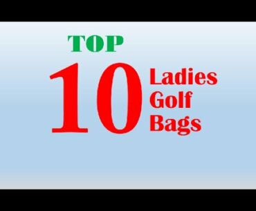 Top 10 ladies golf bags