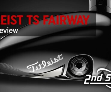 Titleist TS Fairway Woods Review