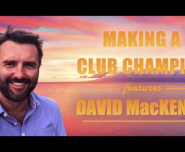 Ep 28: David MacKenzie - Actionable Drills, Tips and Strategies to Boost Your Golfing Performance