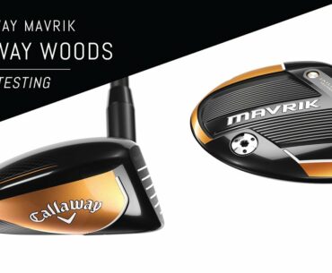 Callaway Mavrik Fairway Woods | Standard, Sub Zero & Max Initial Testing