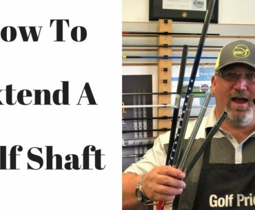 Golf Club Repair - How To Extend a Golf Shaft