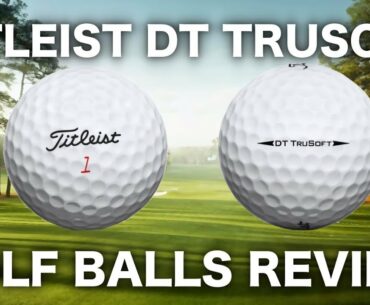 NEW TITLEIST DT TRUSOFT GOLF BALL REVIEW & TEST