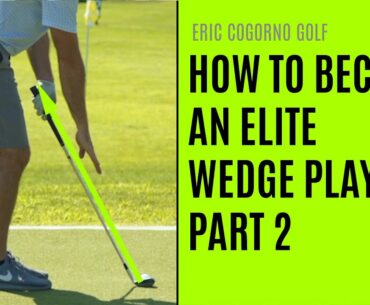 GOLF:  How To Become An Elite Wedge Player Part 2 - Swing Plane