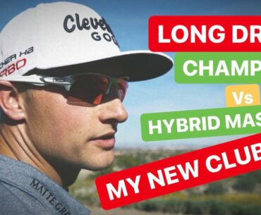 LONG DRIVE CHAMPION VERSES HYBRID MASTER MY NEW CLUBS