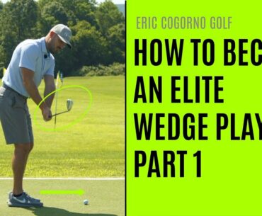 GOLF: How To Become An Elite Wedge Player - Part 1 - Setup