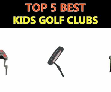 Best Kids Golf Clubs 2020